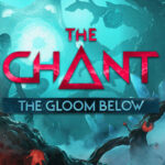 The Chant: The Gloom Below